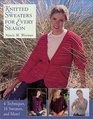 Knitted Sweaters for Every Season 4 Techniques 16 Sweaters and More