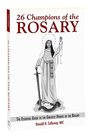 26 Champions of the Rosary The Essential Guide to the Greatest Heroes of the Rosary