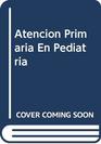 Atencion Primaria En Pediatria