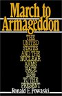 March to Armageddon The United States and the Nuclear Arms Race 1939 to the Present