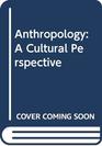 Anthropology A Cultural Perspective