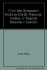 From the Greenwich Hulks to Old st Pancreas A History of Tropical Disease in London