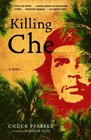 Killing Che A Novel