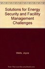 Solutions for Energy Security and Facillity Management Challenges