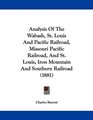 Analysis Of The Wabash St Louis And Pacific Railroad Missouri Pacific Railroad And St Louis Iron Mountain And Southern Railroad