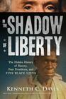 In the Shadow of Liberty The Hidden History of Slavery Four Presidents and Five Black Lives