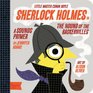 Sherlock Holmes in the Hound of the Baskervilles: in the Hound of the Baskervilles: A BabyLit  Sounds Primer