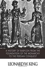 A History of Babylon from the Foundation of the Monarchy to the Persian Conquest