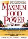 Maximum Food Power for Women Harness the Natural Power of Food Vitamins and Herbs for Total Health and WellBeing