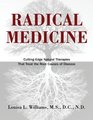 Radical Medicine: Cutting-Edge Natural Therapies That Treat the Root Causes of Disease