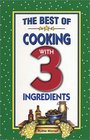 The Best of Cooking with 3 Ingredients