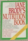 Jane Brody's Nutrition Book A Lifetime Guide to Good Eating for Better Health and Weight Control