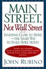 Main Street Not Wall Street Investing Close to HomeThe Smart Way to Make More Money