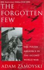 The Forgotten Few The Polish Air Force in the Second World War