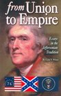 From Union to Empire Essays in the Jeffersonian Tradition