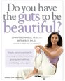 Do You Have the Guts to Be Beautiful?