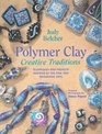 Polymer Clay Creative Traditions Techniques and Projects Inspired by the Fine and Decorative Arts