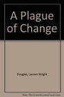 A Plague of Change