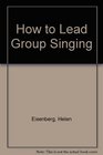 How to Lead Group Singing