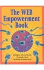 The Web Empowerment Book An Introduction and Connection Guide to the Internet and the WorldWide Web