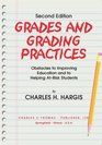 Grades and Grading Practices Obstacles to Improving Education and to Helping AtRisk Students
