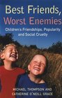 Best Friends Worst Enemies Children's Friendships Popularity and Social Cruelty