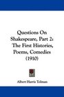 Questions On Shakespeare Part 2 The First Histories Poems Comedies
