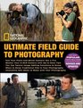 National Geographic Ultimate Field Guide to Photography: Revised and Expanded (Photography Field Guides)