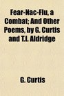 FearNacFlu a Combat And Other Poems by G Curtis and Tl Aldridge