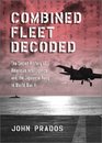 Combined Fleet Decoded The Secret History of American Intelligence and the Japanese Navy in World War II