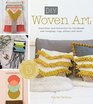 DIY Woven Art Inspiration and Instruction for Handmade Wall Hangings Rugs Pillows and More