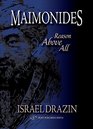 Maimonides Reason Above All