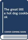 The great little hot dog cookbook