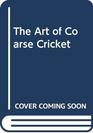 The Art of Coarse Cricket
