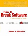 How to Break Software A Practical Guide to Testing AND Software Engineering