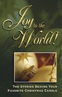 Joy to the World The Stories Behind Your Favorite Christmas Carols