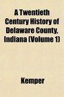 A Twentieth Century History of Delaware County Indiana