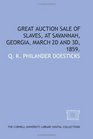 Great auction sale of slaves at Savannah Georgia March 2d and 3d 1859