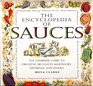 The Encyclopedia of Sauces The Complete Guide to Creating 180 Sauces Marinades Dressings and Stocks