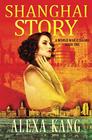 Shanghai Story A WWII Drama Trilogy Book One