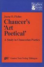 Chaucer's Art Poetical A Study in Chaucerian Poetics