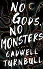 No Gods No Monsters A Novel