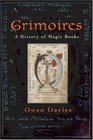 Grimoires: A History of Magic Books