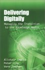 Delivering Digitally  Managing the Transition to the Knowledge Media