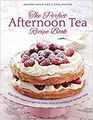 The Perfect Afternoon Tea Recipe Book More Than 150 Classic Recipes For Every Kind Of Traditional Teatime Treat