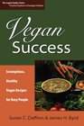 Vegan Success Scrumptious Healthy Vegan Recipes for Busy People