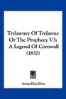 Trelawney Of Trelawne Or The Prophecy V3 A Legend Of Cornwall