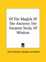 Of The Magick Of The Ancients The Greatest Study Of Wisdom