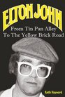 Elton John From Tin Pan Alley to the Yellow Brick Road