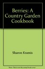 Berries A Country Garden Cookbook